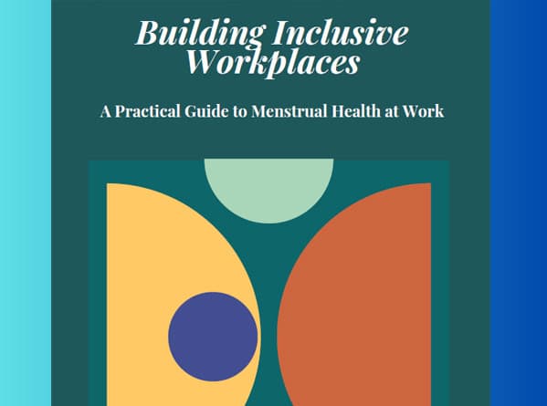 Building Inclusive Workplaces: A Practical Guide to Menstrual Health at Work