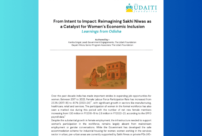 From Intent to Impact: Reimagining Sakhi Niwas as a Catalyst for Women’s Economic Inclusion – Learnings from Odisha